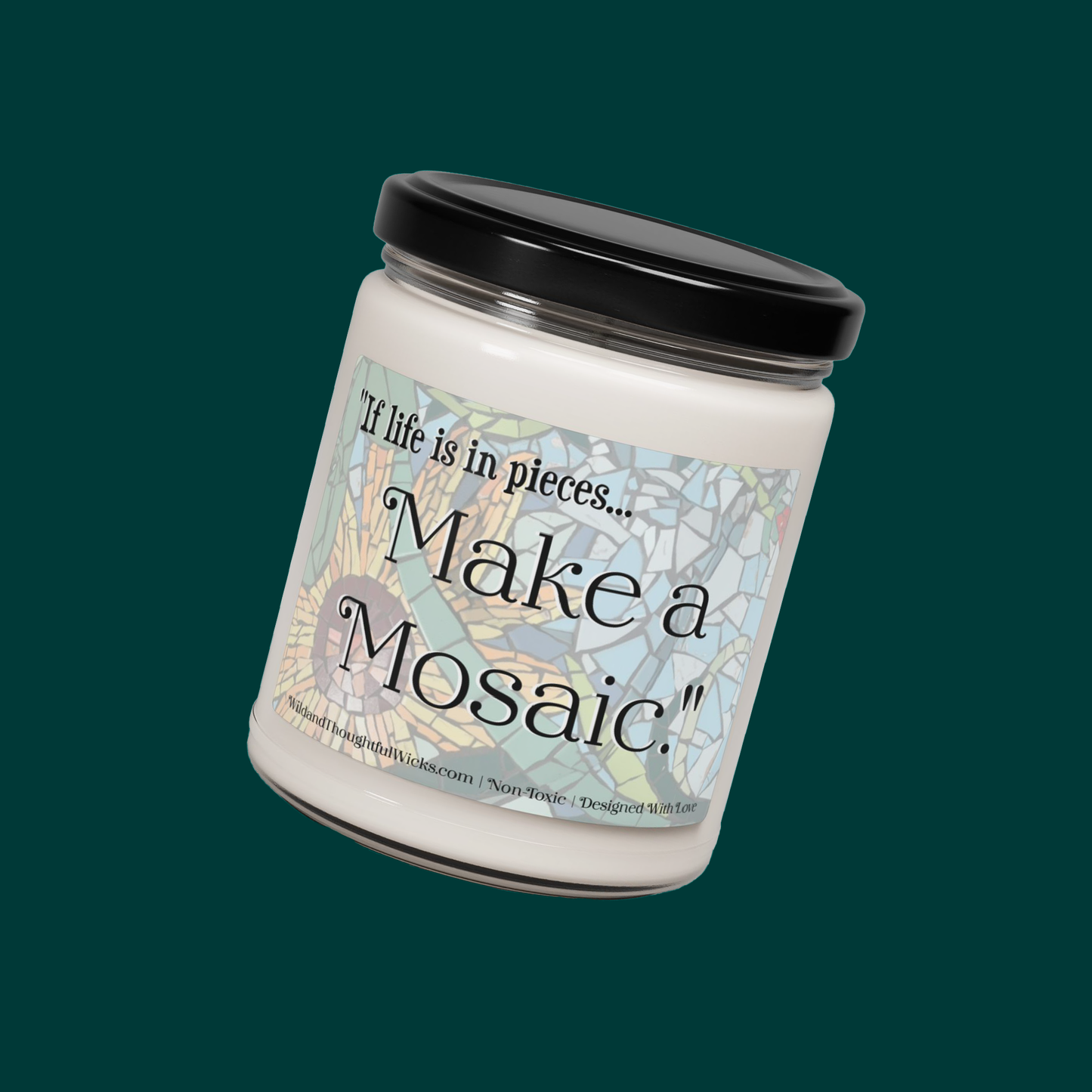 "If Life is in Pieces ... Make  A Mosaic."